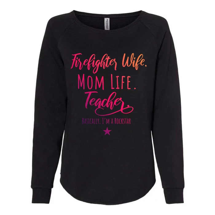 Firefighter Wife Mom Life Teacher Rockstar Mother Gift Great Gift Womens California Wash Sweatshirt