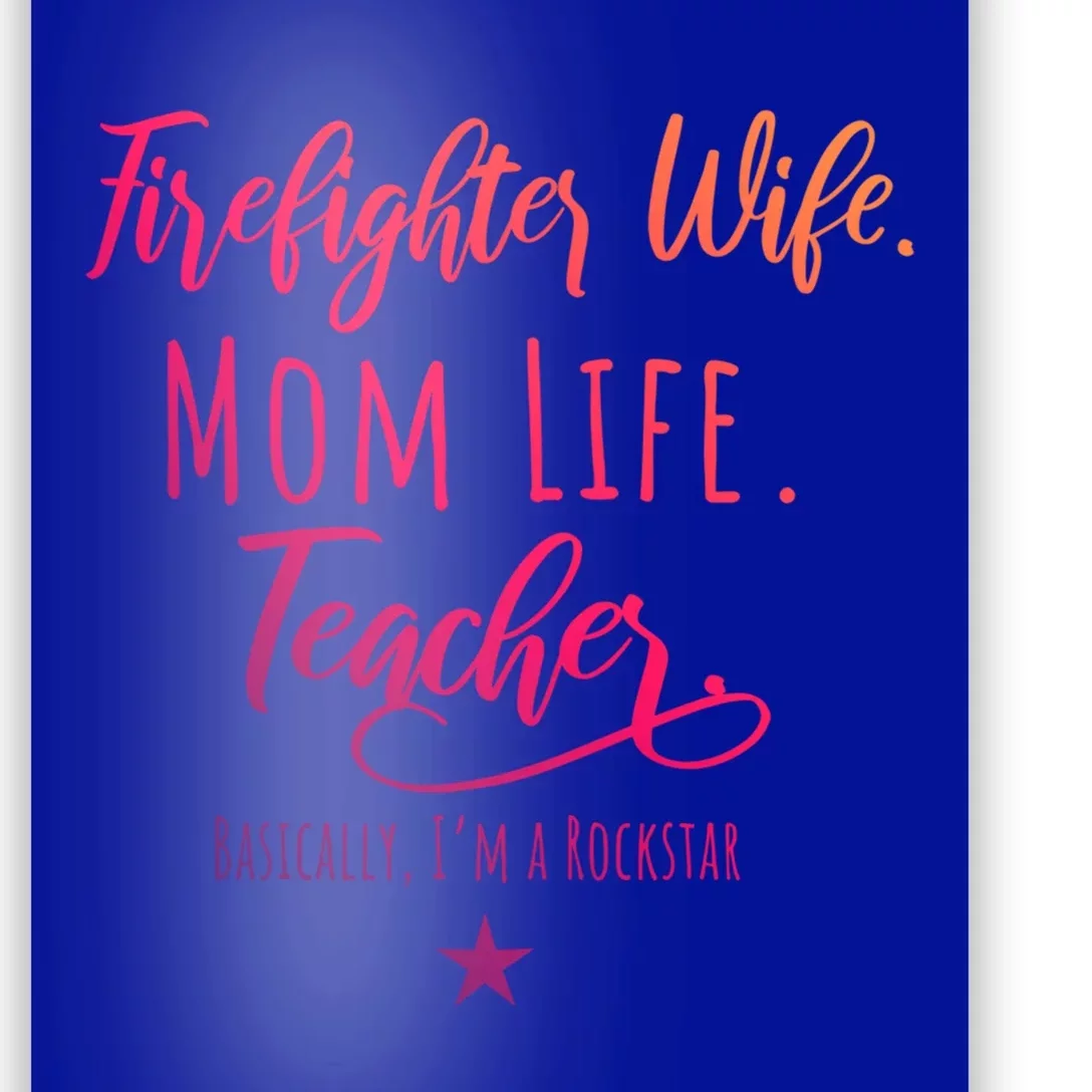 Firefighter Wife Mom Life Teacher Rockstar Mother Gift Great Gift Poster