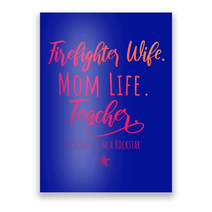 Firefighter Wife Mom Life Teacher Rockstar Mother Gift Great Gift Poster