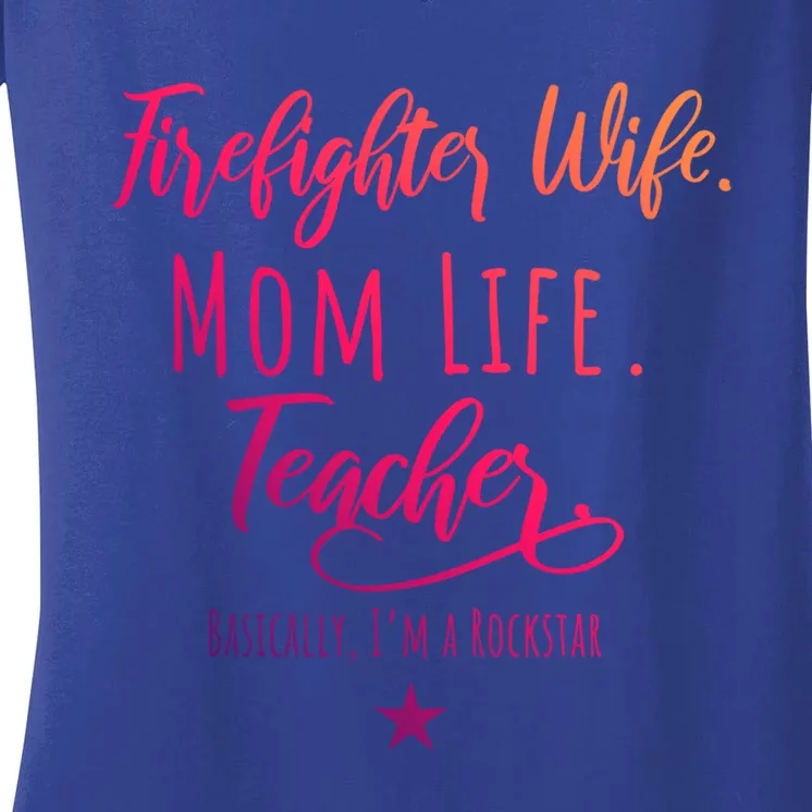 Firefighter Wife Mom Life Teacher Rockstar Mother Gift Great Gift Women's V-Neck T-Shirt