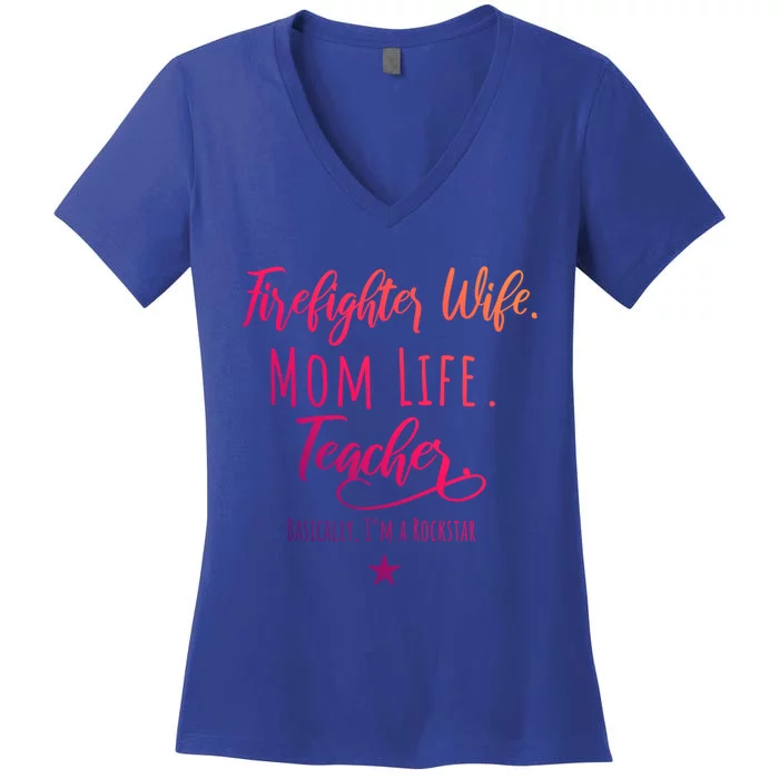 Firefighter Wife Mom Life Teacher Rockstar Mother Gift Great Gift Women's V-Neck T-Shirt