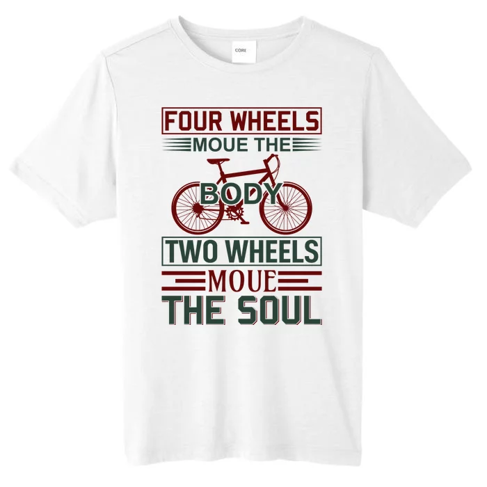 Four Wheels Moue The Body Two Wheels Moue The Soul ChromaSoft Performance T-Shirt