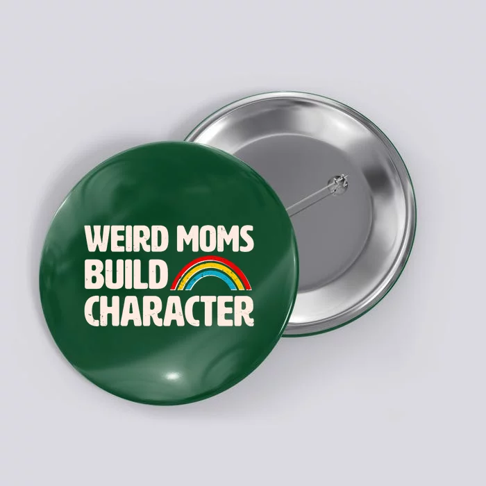 Funny Weird Moms Build Characters Button