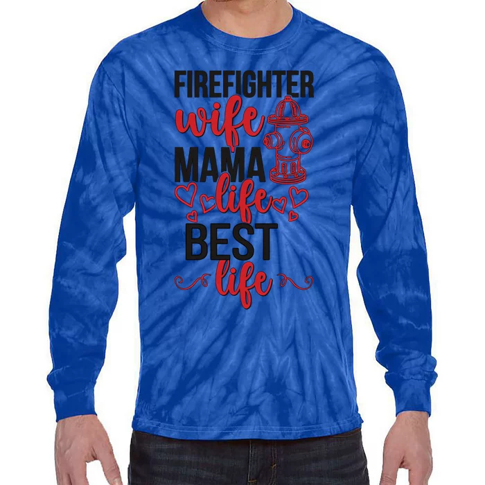 Firefighter Wife Mama Life Fire Wife Of A Fire Funny Gift Tie-Dye Long Sleeve Shirt