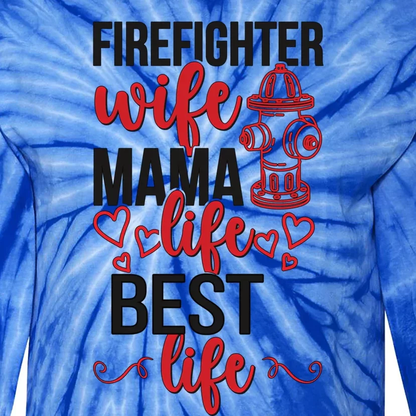 Firefighter Wife Mama Life Fire Wife Of A Fire Funny Gift Tie-Dye Long Sleeve Shirt