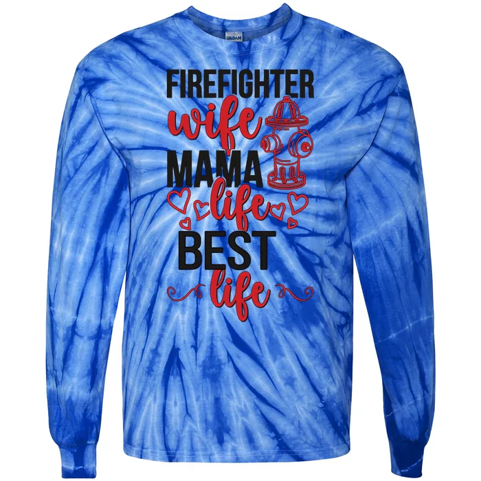 Firefighter Wife Mama Life Fire Wife Of A Fire Funny Gift Tie-Dye Long Sleeve Shirt