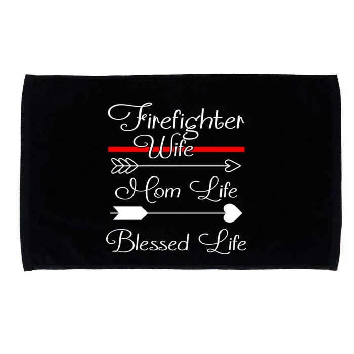 Firefighter Wife Mom Life Blessed Life Meaningful Gift Microfiber Hand Towel