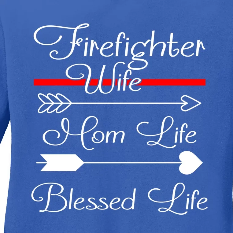 Firefighter Wife Mom Life Blessed Life Meaningful Gift Ladies Long Sleeve Shirt