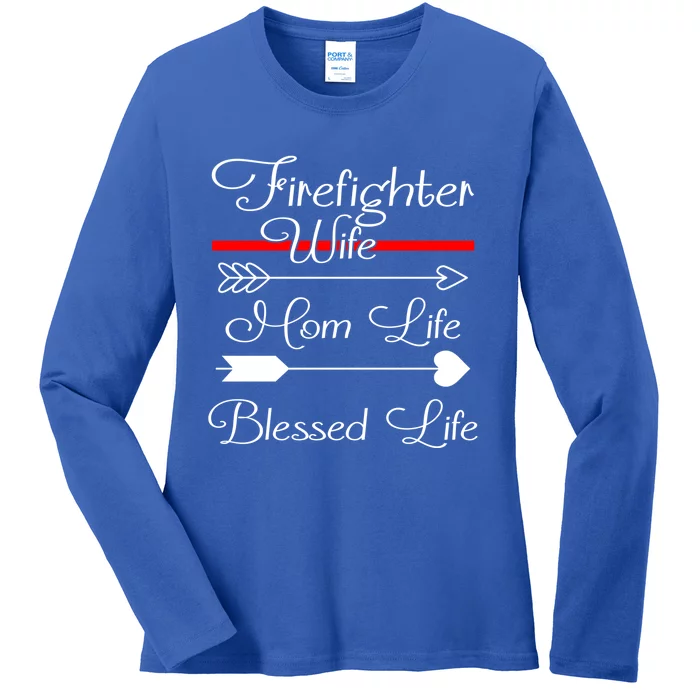 Firefighter Wife Mom Life Blessed Life Meaningful Gift Ladies Long Sleeve Shirt