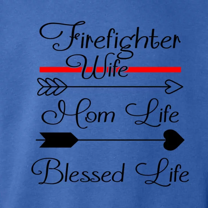 Firefighter Wife Mom Life Blessed Life Funny Fires Wife Gift Toddler Hoodie