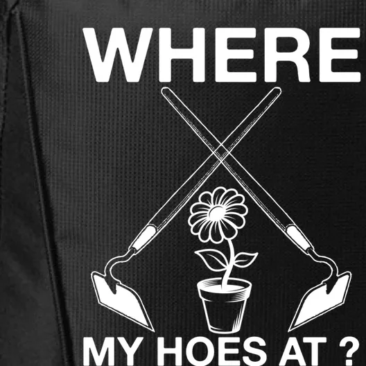 Funny Where My Hoes At Retro Gardener Farmer Cool Gift City Backpack