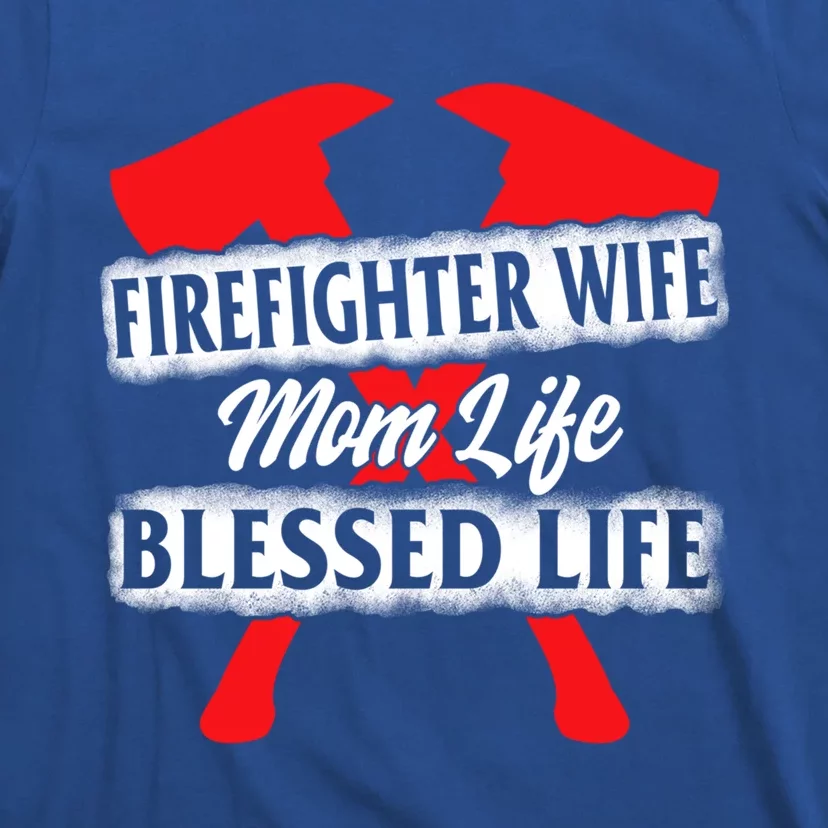 Firefighter Wife Mom Life Blessed Mothers Day Mommy Gift T-Shirt