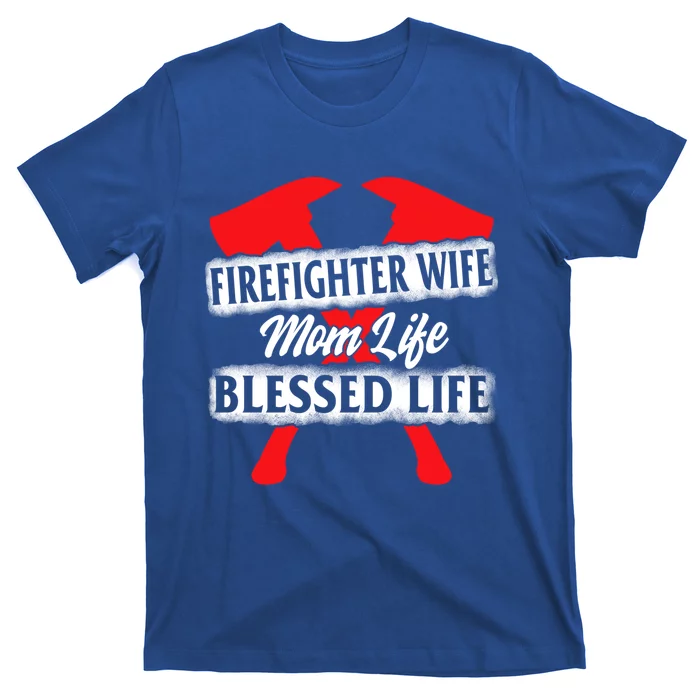 Firefighter Wife Mom Life Blessed Mothers Day Mommy Gift T-Shirt