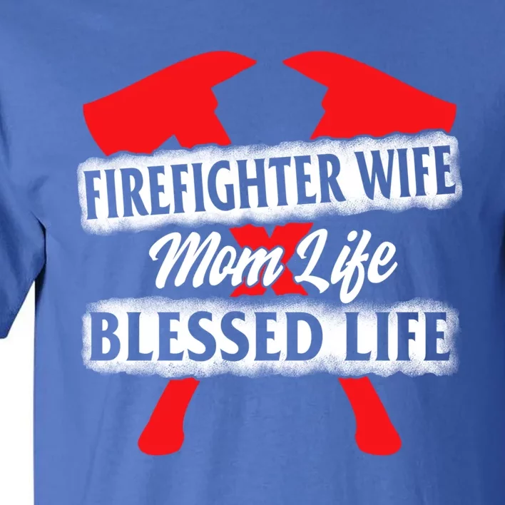 Firefighter Wife Mom Life Blessed Mothers Day Mommy Gift Tall T-Shirt