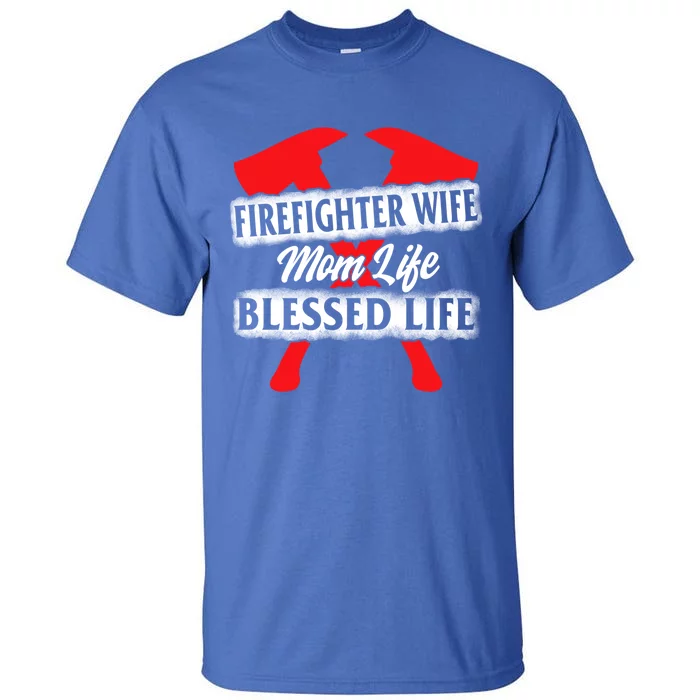 Firefighter Wife Mom Life Blessed Mothers Day Mommy Gift Tall T-Shirt