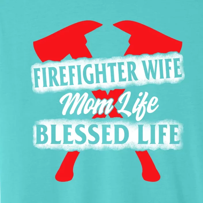 Firefighter Wife Mom Life Blessed Mothers Day Mommy Gift ChromaSoft Performance T-Shirt