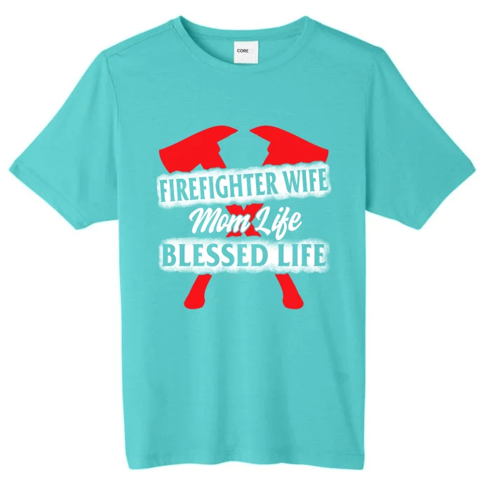 Firefighter Wife Mom Life Blessed Mothers Day Mommy Gift ChromaSoft Performance T-Shirt