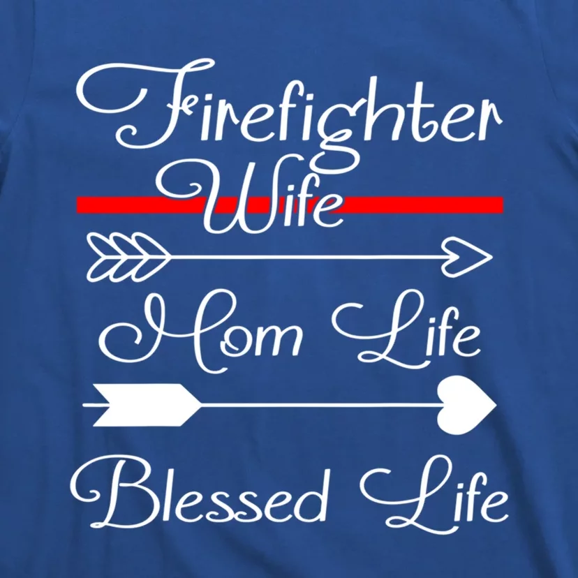 Firefighter Wife Mom Life Blessed Wife Mothers Day Great Gift T-Shirt