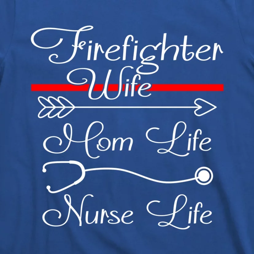 Firefighter Wife Mom Life Nurse Life Funny Fires Wife Gift T-Shirt