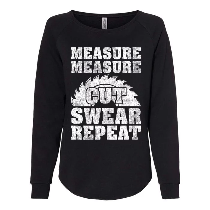 Funny Woodworking Measure Cut Swear Repeat Gift Womens California Wash Sweatshirt