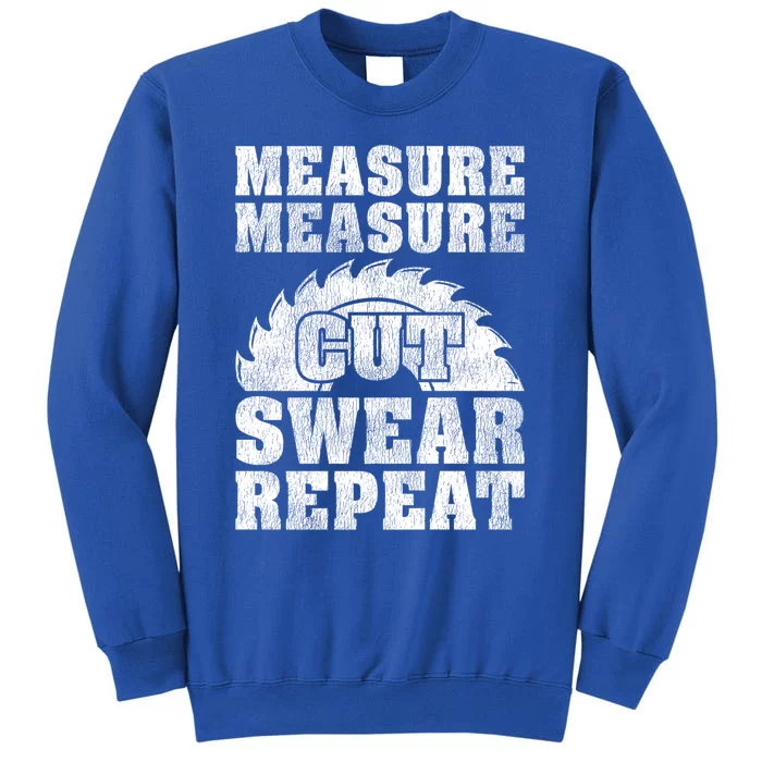 Funny Woodworking Measure Cut Swear Repeat Gift Tall Sweatshirt