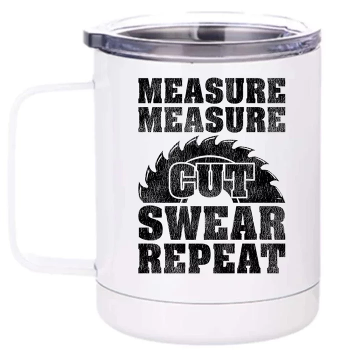 Funny Woodworking Measure Cut Swear Repeat Gift Front & Back 12oz Stainless Steel Tumbler Cup