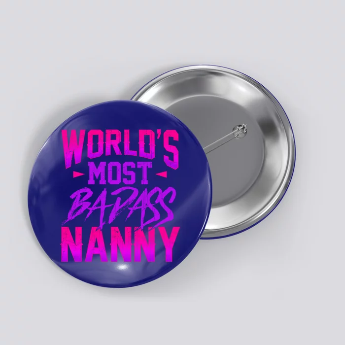 Funny World's Most Badass Nanny Sitter Great Gift Button