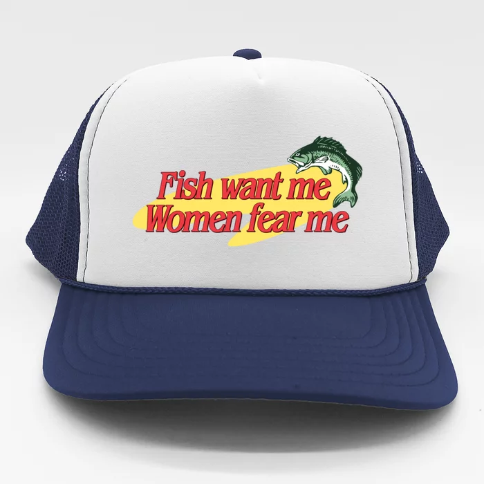 Fish Want Me Women Fear Me Trucker Hat