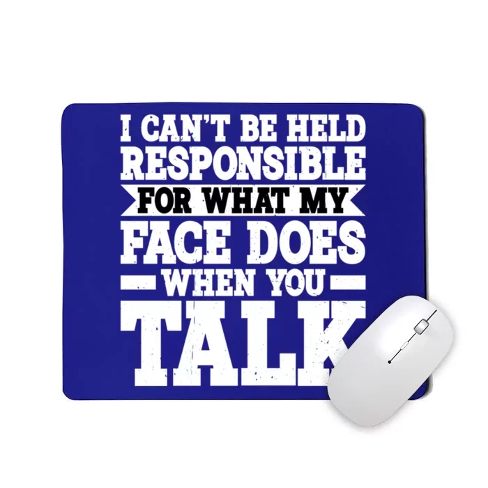 For What My Face Does When You Talk Funny Gift Mousepad