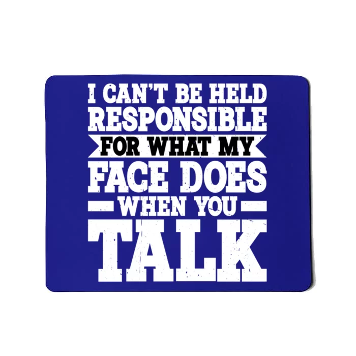 For What My Face Does When You Talk Funny Gift Mousepad