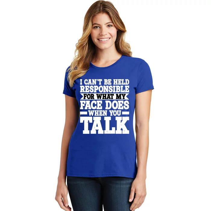 For What My Face Does When You Talk Funny Gift Women's T-Shirt