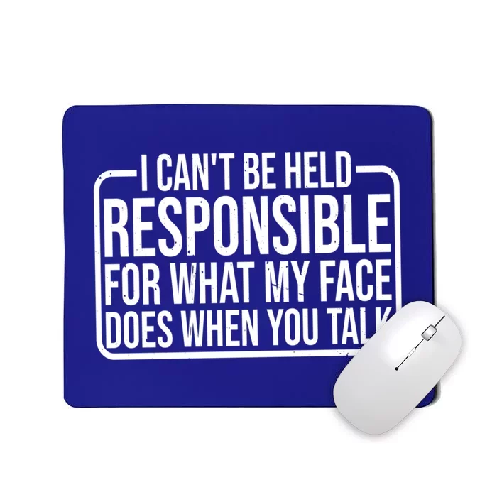 For What My Face Does When You Talk Giftgiftgift Cool Gift Mousepad