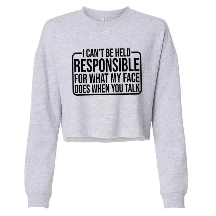 For What My Face Does When You Talk Giftgiftgift Cool Gift Cropped Pullover Crew