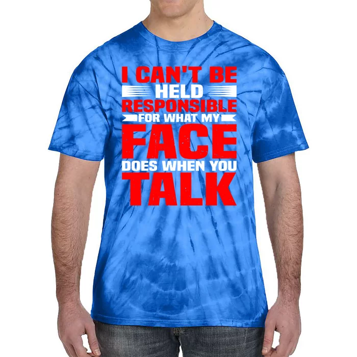 For What My Face Does When You Talk Gift Tie-Dye T-Shirt