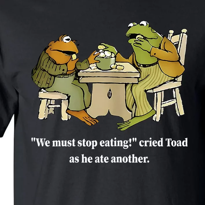 Funny We Must Stop Eating Cried Toad As He Ate Another Tall T-Shirt