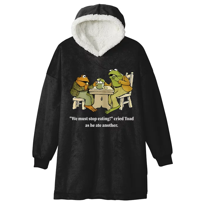 Funny We Must Stop Eating Cried Toad As He Ate Another Hooded Wearable Blanket