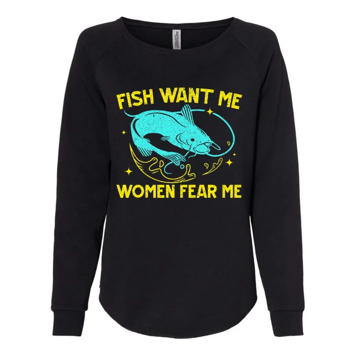 Fish Want Me Women Fear Me Fisherman Fish Catcher Fishing Womens California Wash Sweatshirt