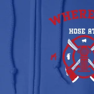 Fire: Where My Hose At? Firefighter Sayings Gift Full Zip Hoodie