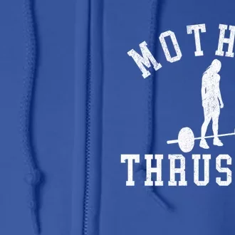 Funny Workout Mother Thruster Motivational Weightlifting Gift Full Zip Hoodie