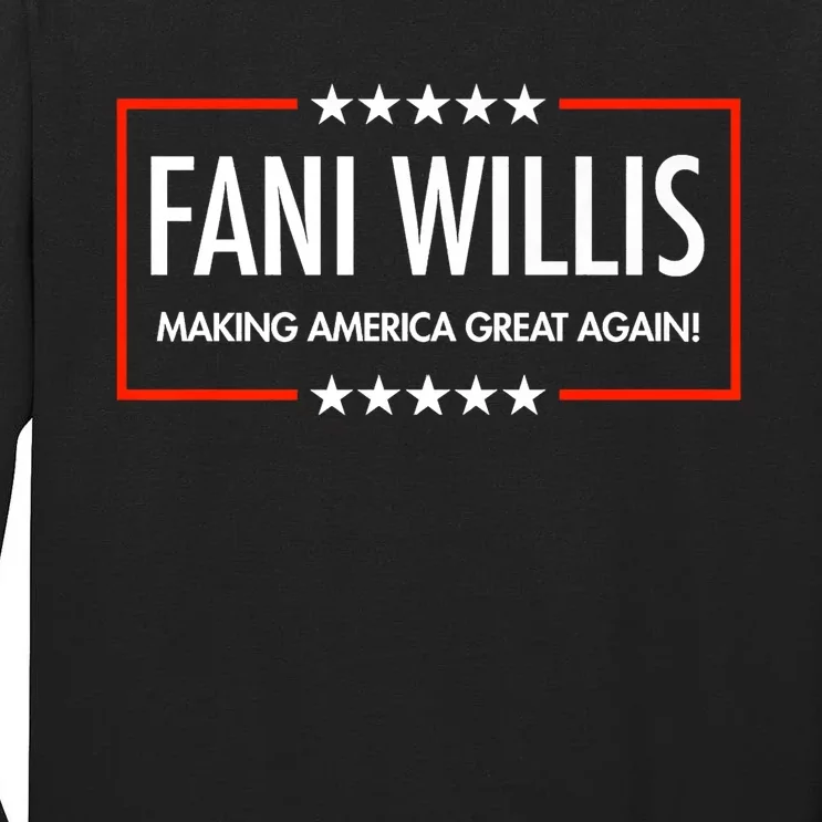 FANI WILLIS Making America Great Again! Tall Long Sleeve T-Shirt