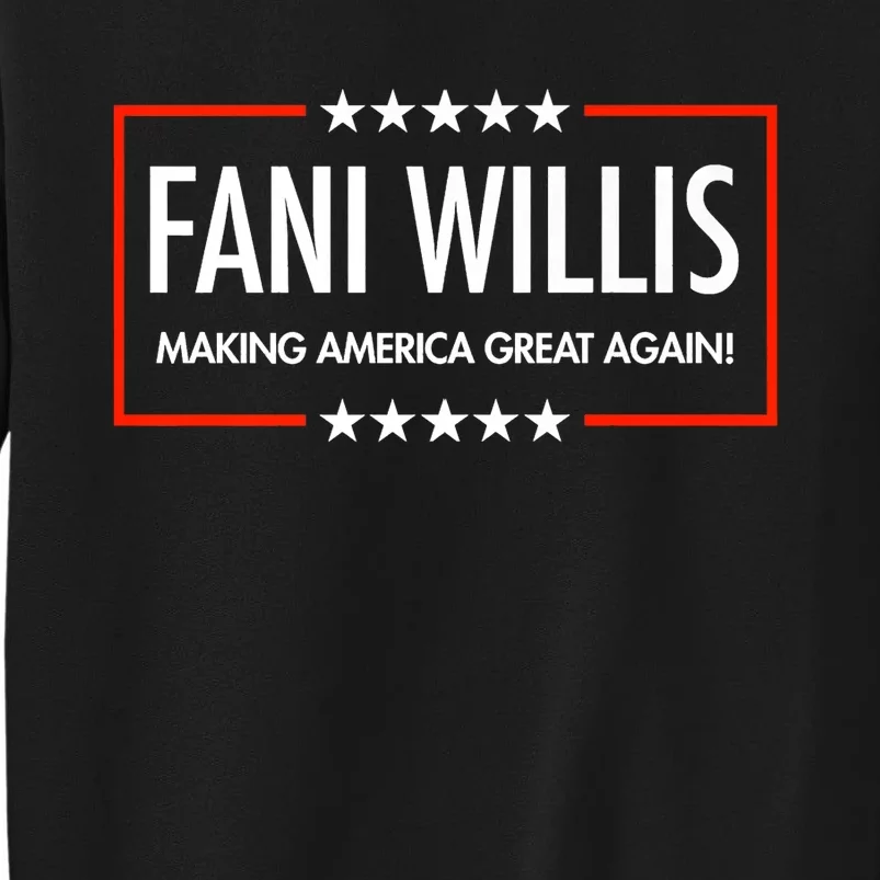 FANI WILLIS Making America Great Again! Tall Sweatshirt