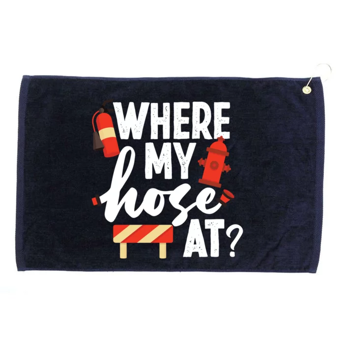 Firefighter Where My Hose At Gift Grommeted Golf Towel