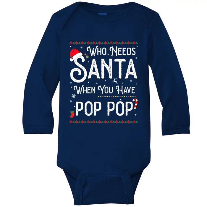 Funny Who Needs Santa When You Have Pop Pop Gift Baby Long Sleeve Bodysuit