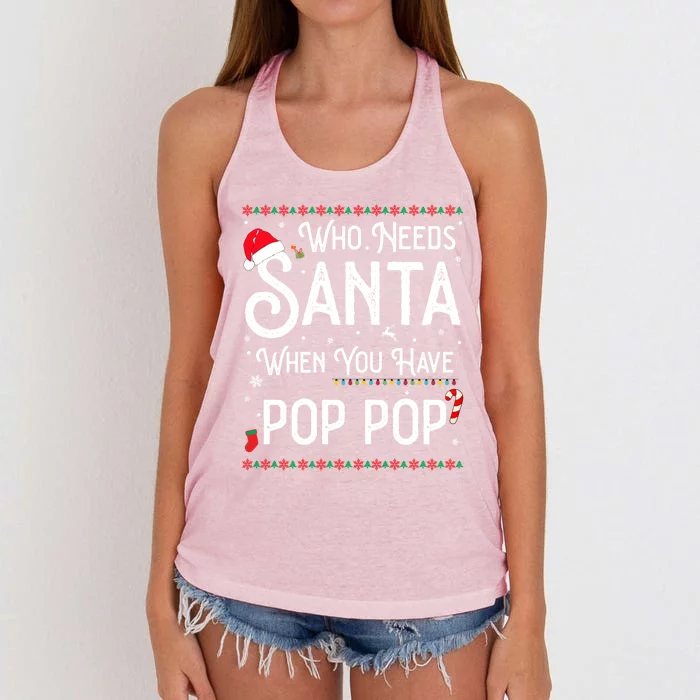 Funny Who Needs Santa When You Have Pop Pop Gift Women's Knotted Racerback Tank