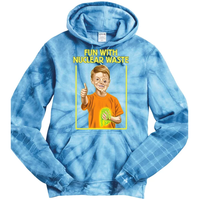 Fun With Nuclear Waste Funniest Tie Dye Hoodie