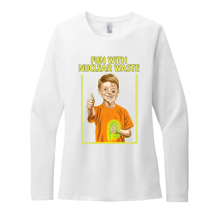 Fun With Nuclear Waste Funniest Womens CVC Long Sleeve Shirt