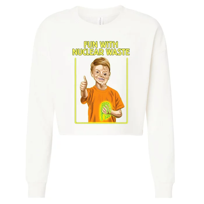 Fun With Nuclear Waste Funniest Cropped Pullover Crew