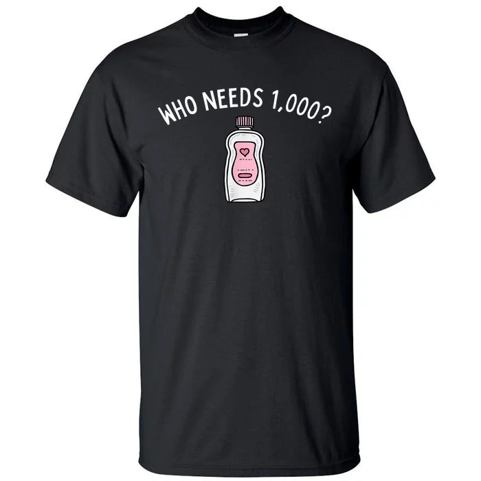 Funny Who Needs 1000 Baby Oils Gift Tall T-Shirt