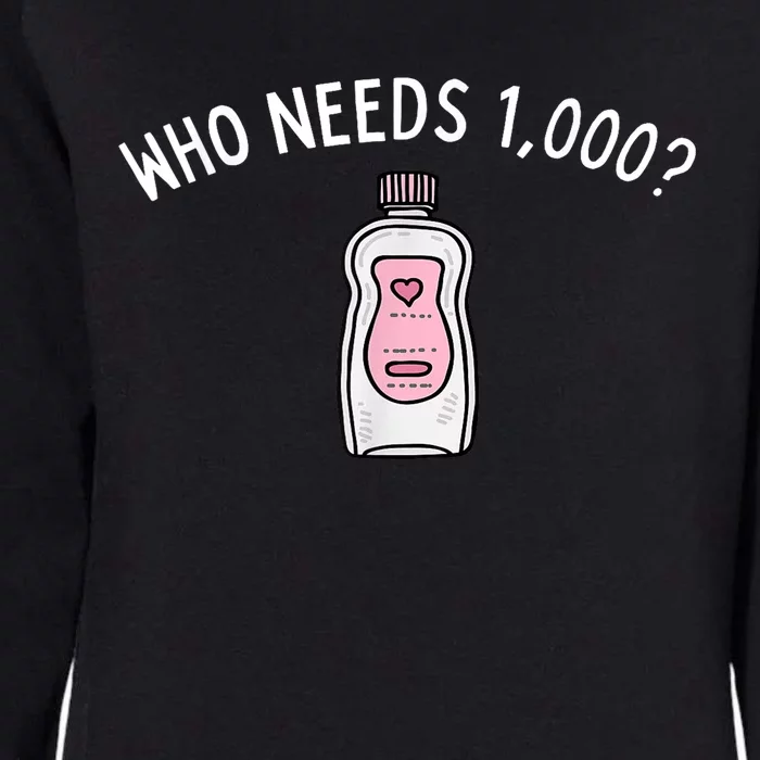 Funny Who Needs 1000 Baby Oils Gift Womens California Wash Sweatshirt