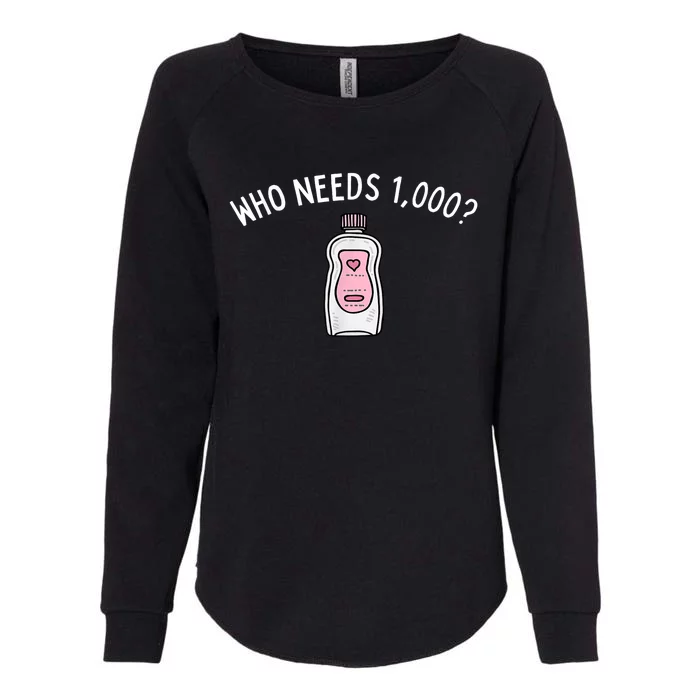 Funny Who Needs 1000 Baby Oils Gift Womens California Wash Sweatshirt